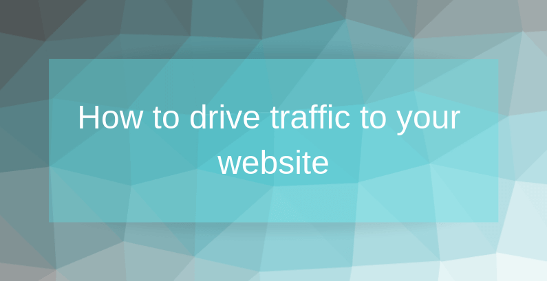 How to drive traffic to your website
